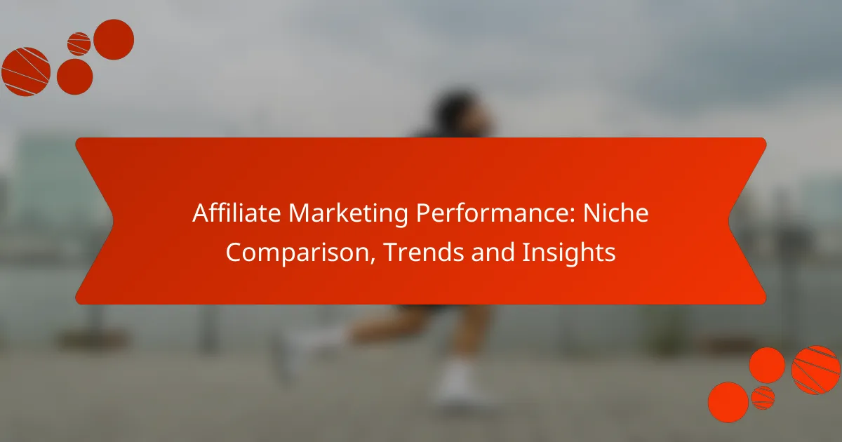 Affiliate Marketing Performance: Niche Comparison, Trends and Insights