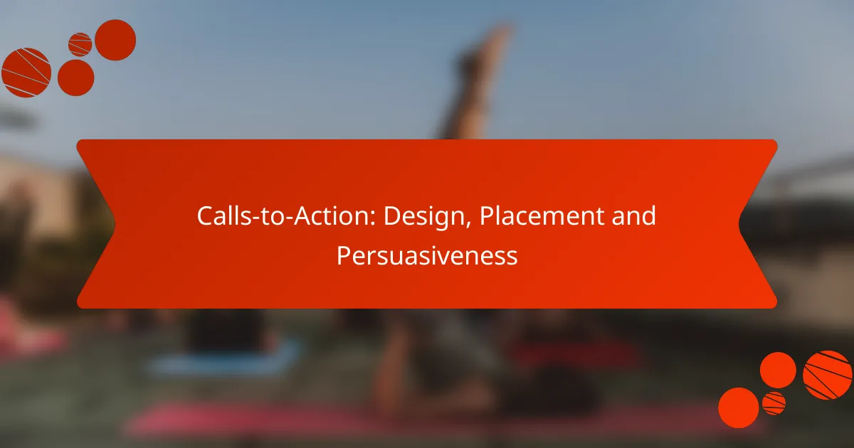 Calls-to-Action: Design, Placement and Persuasiveness