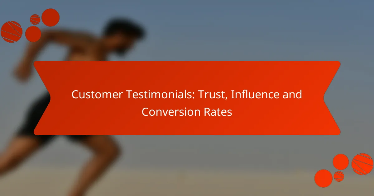 Customer Testimonials: Trust, Influence and Conversion Rates