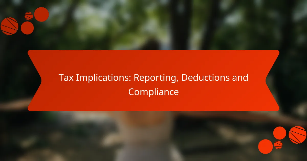 Tax Implications: Reporting, Deductions and Compliance