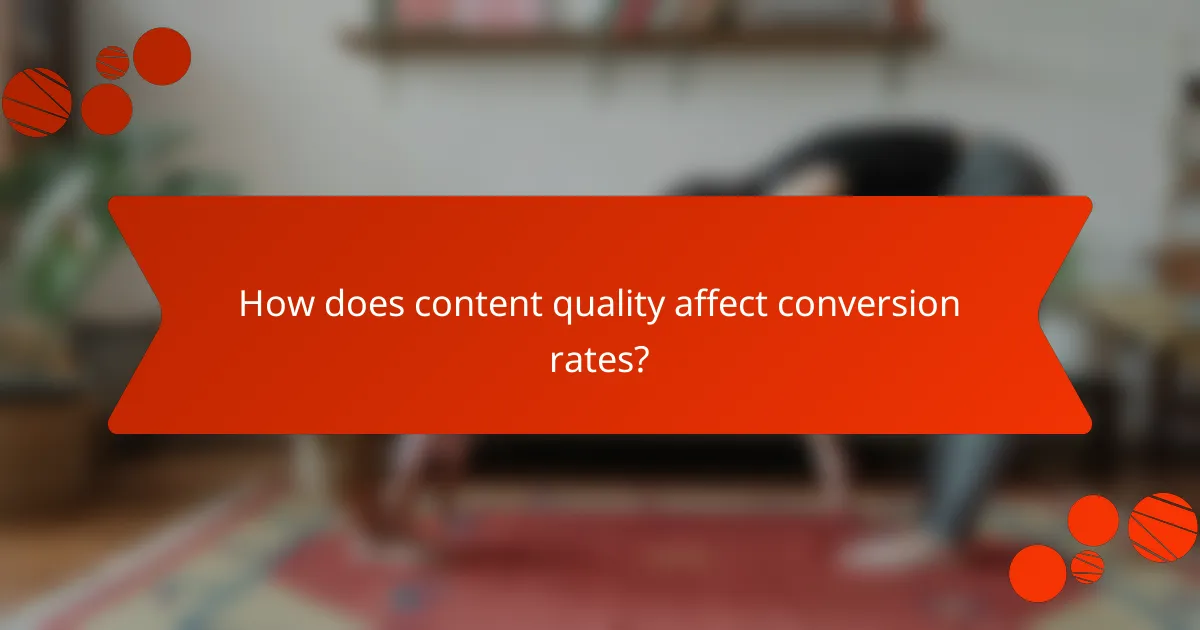 How does content quality affect conversion rates?