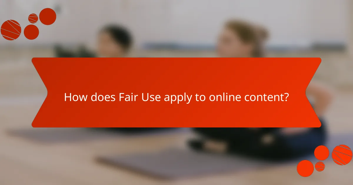 How does Fair Use apply to online content?