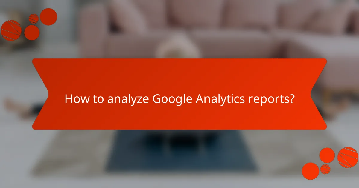 How to analyze Google Analytics reports?