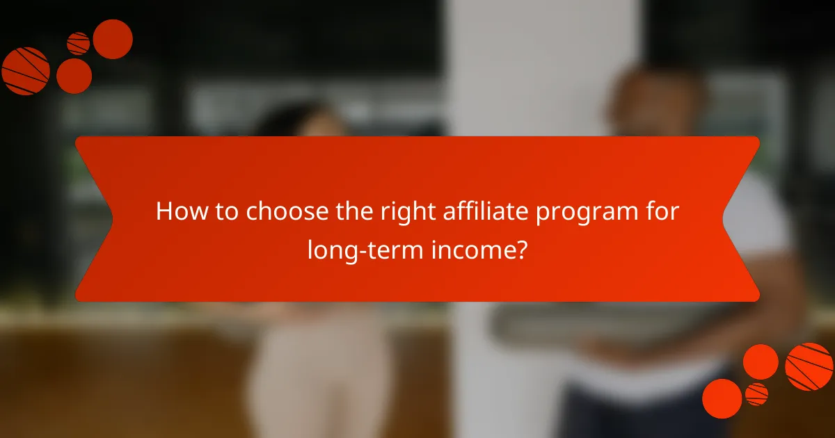 How to choose the right affiliate program for long-term income?