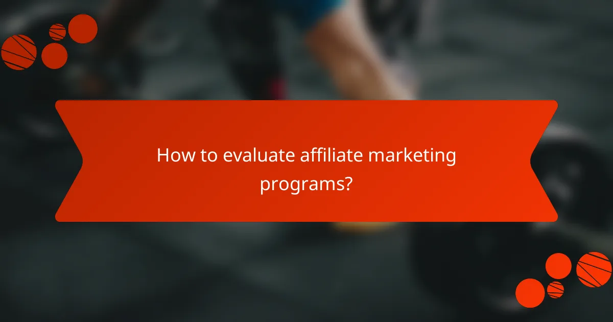 How to evaluate affiliate marketing programs?
