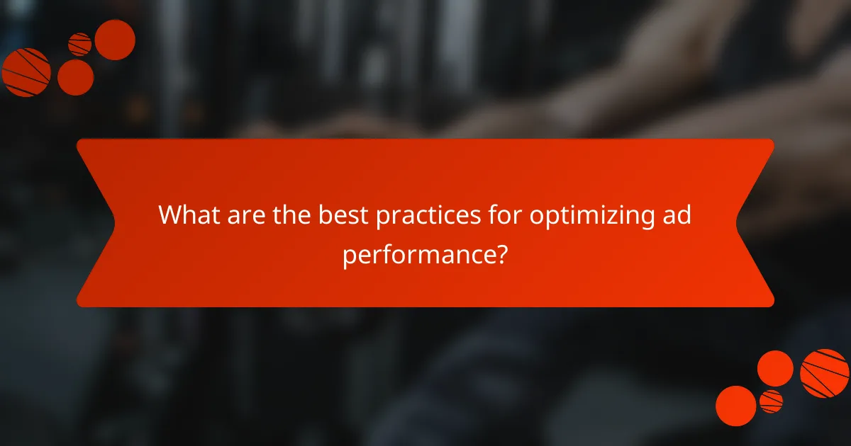 What are the best practices for optimizing ad performance?