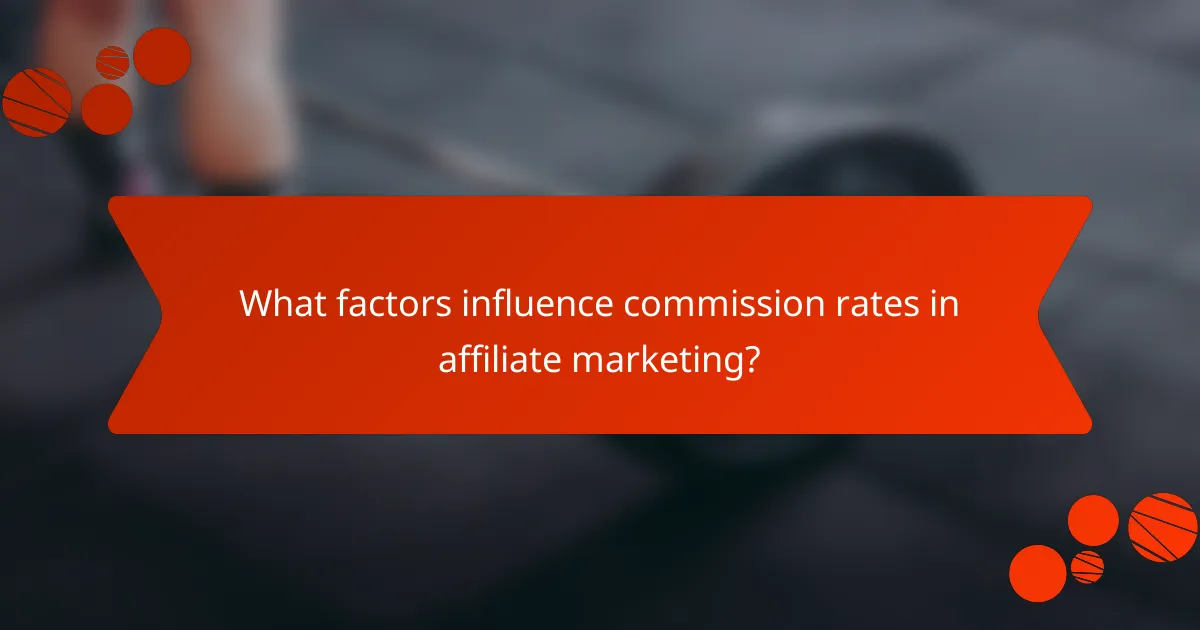 What factors influence commission rates in affiliate marketing?