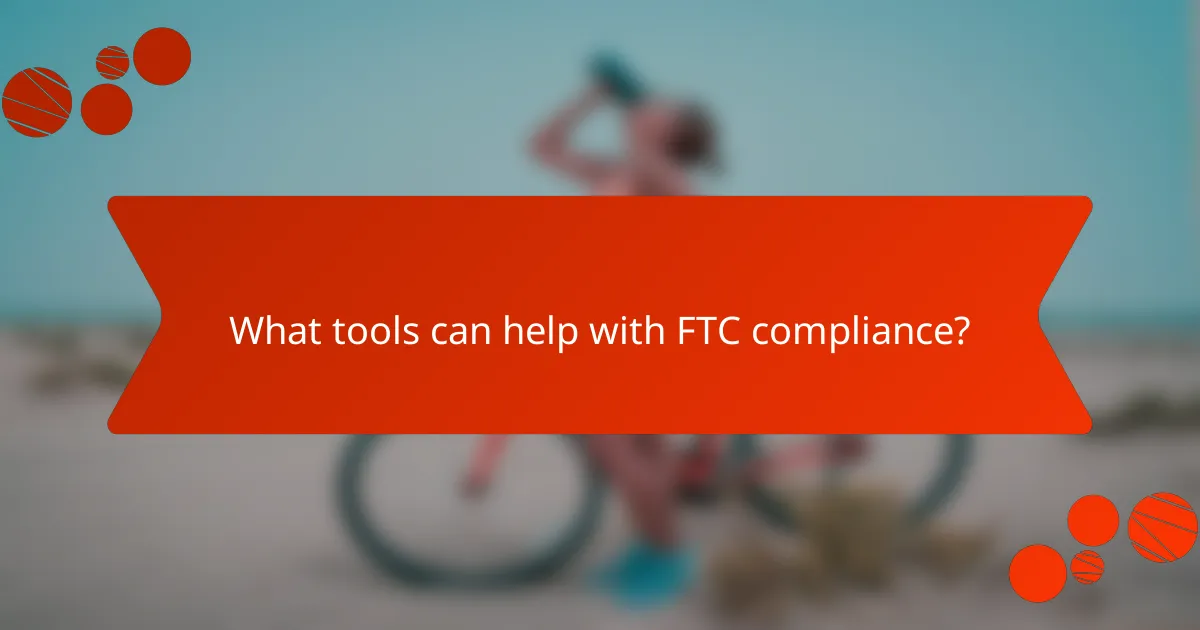 What tools can help with FTC compliance?